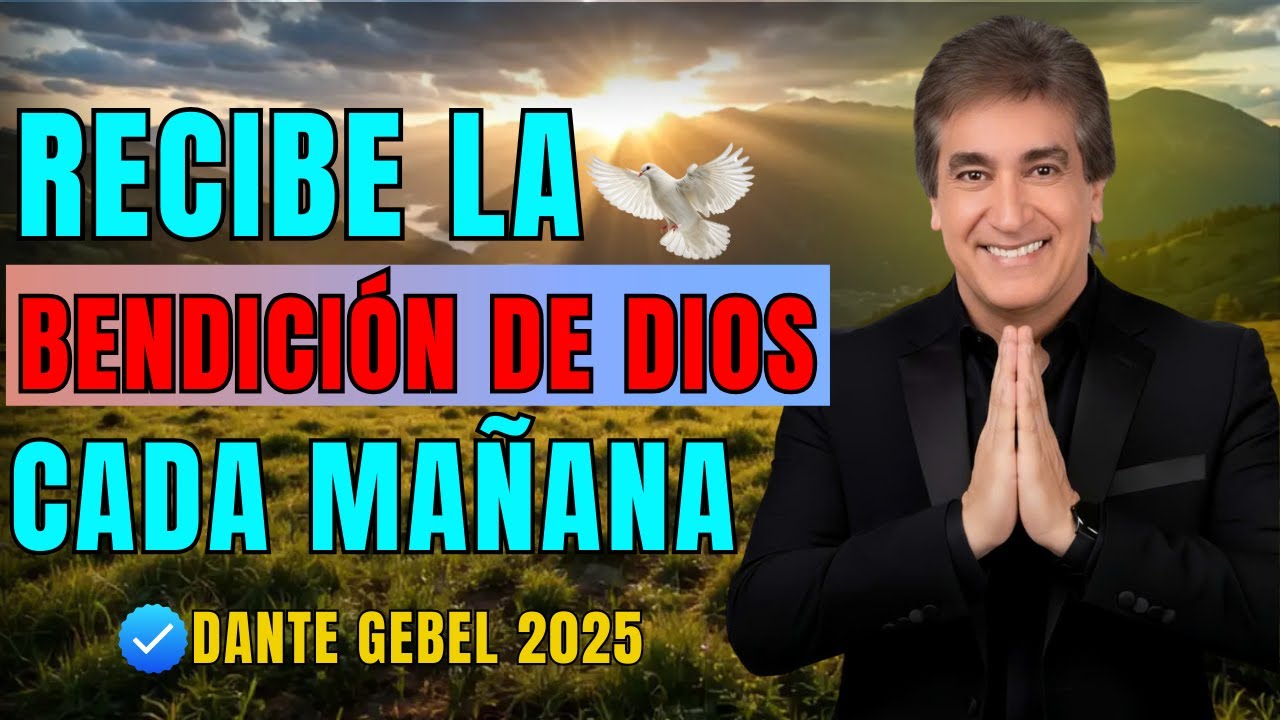 Empieza la mañana recibiendo el poder y la bendición de Dios -  Dante Gebel 2025