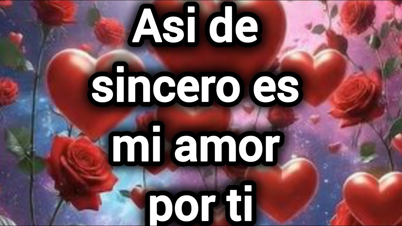 Asi de sincero es mi amor por ti