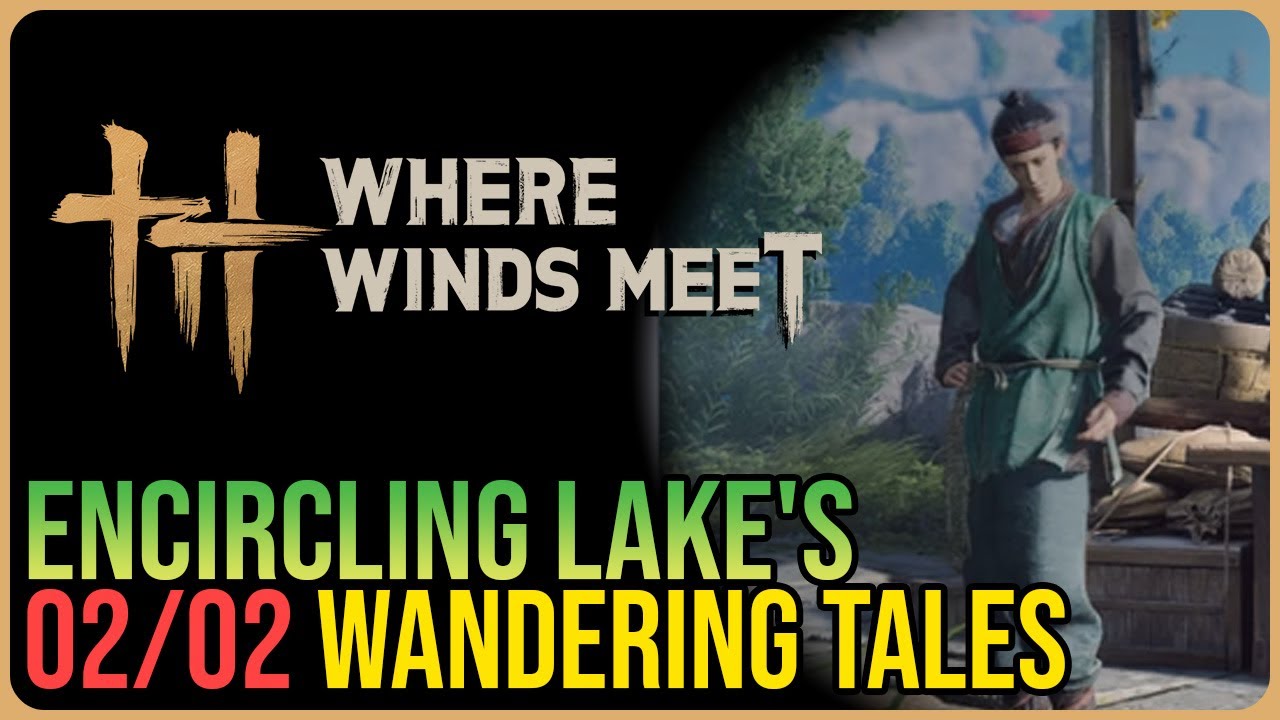 Encircling Lake – All Wandering Tales – Where Winds Meet