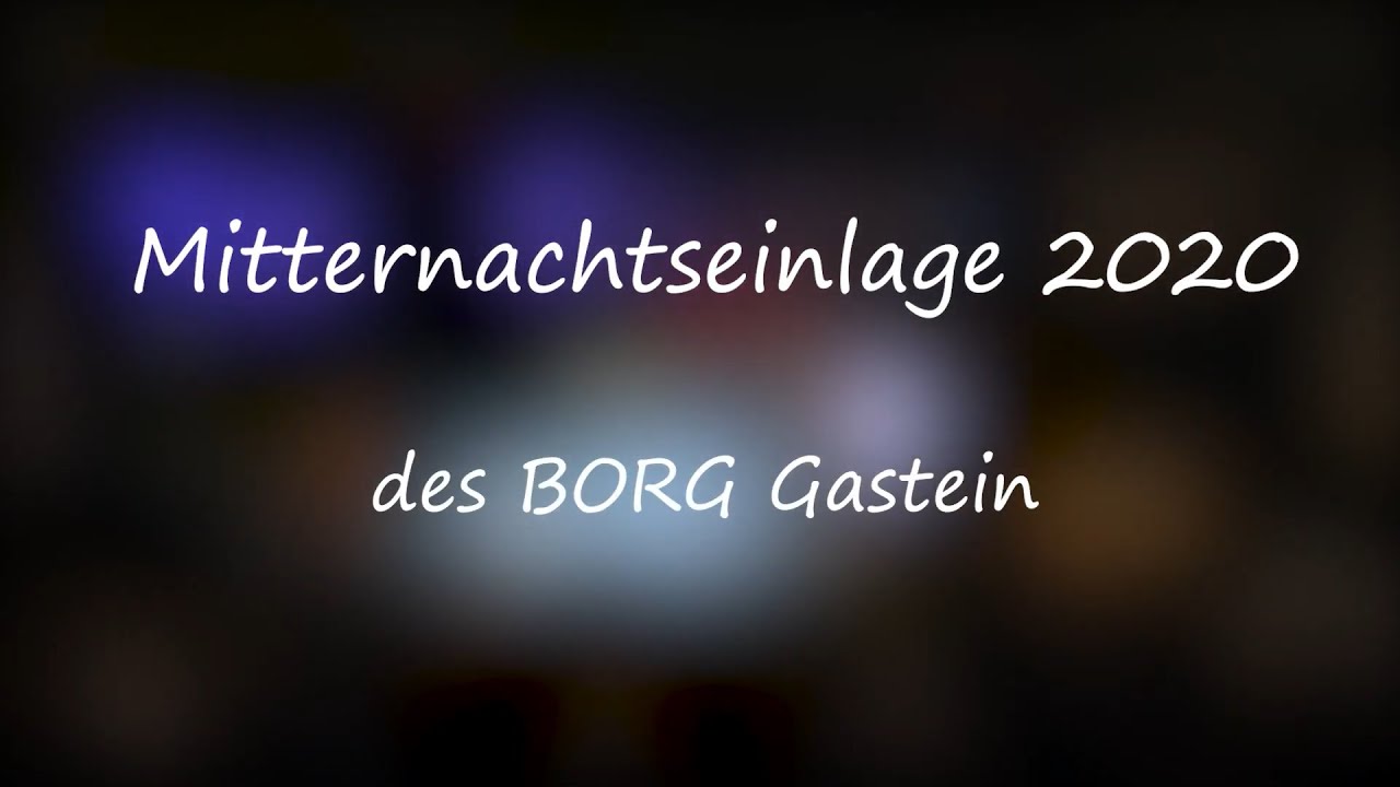Mitternachtseinlage 2020 BORG Gastein