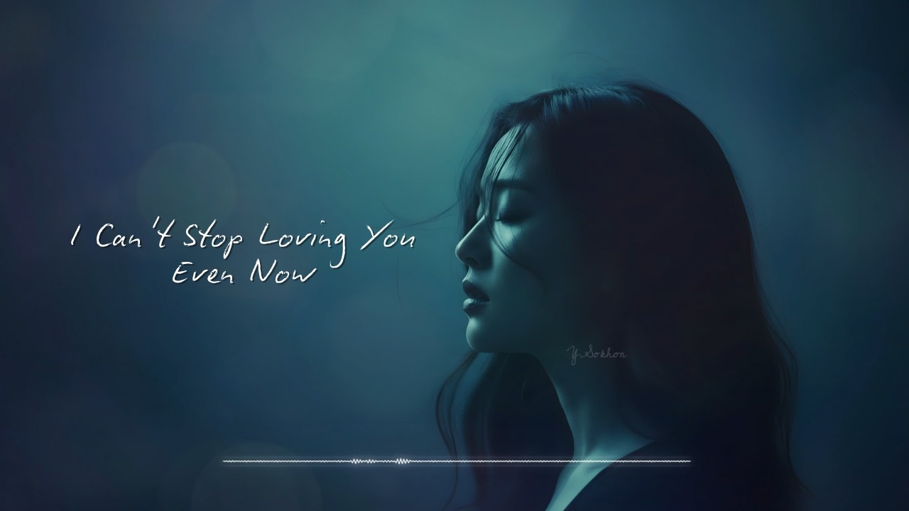 I Can't Stop Loving You Even Now | Sad Emotional Love Song (Official Music Video)