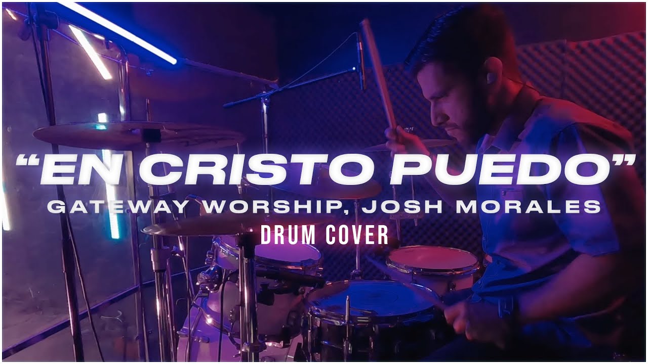 En Cristo Puedo - Gateway Worship Español, Josh Morales - DRUM CAM