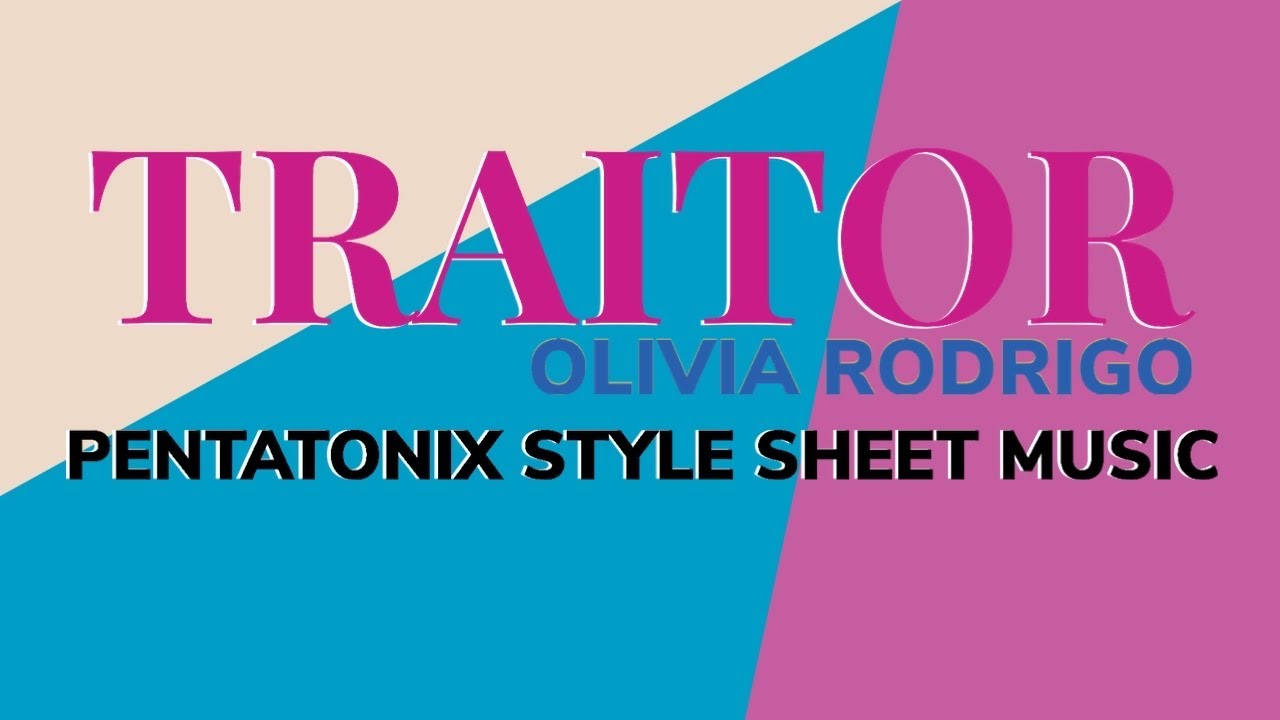Traitor | Olivia Rodrigo [Pentatonix Style] (acapella sheet music)