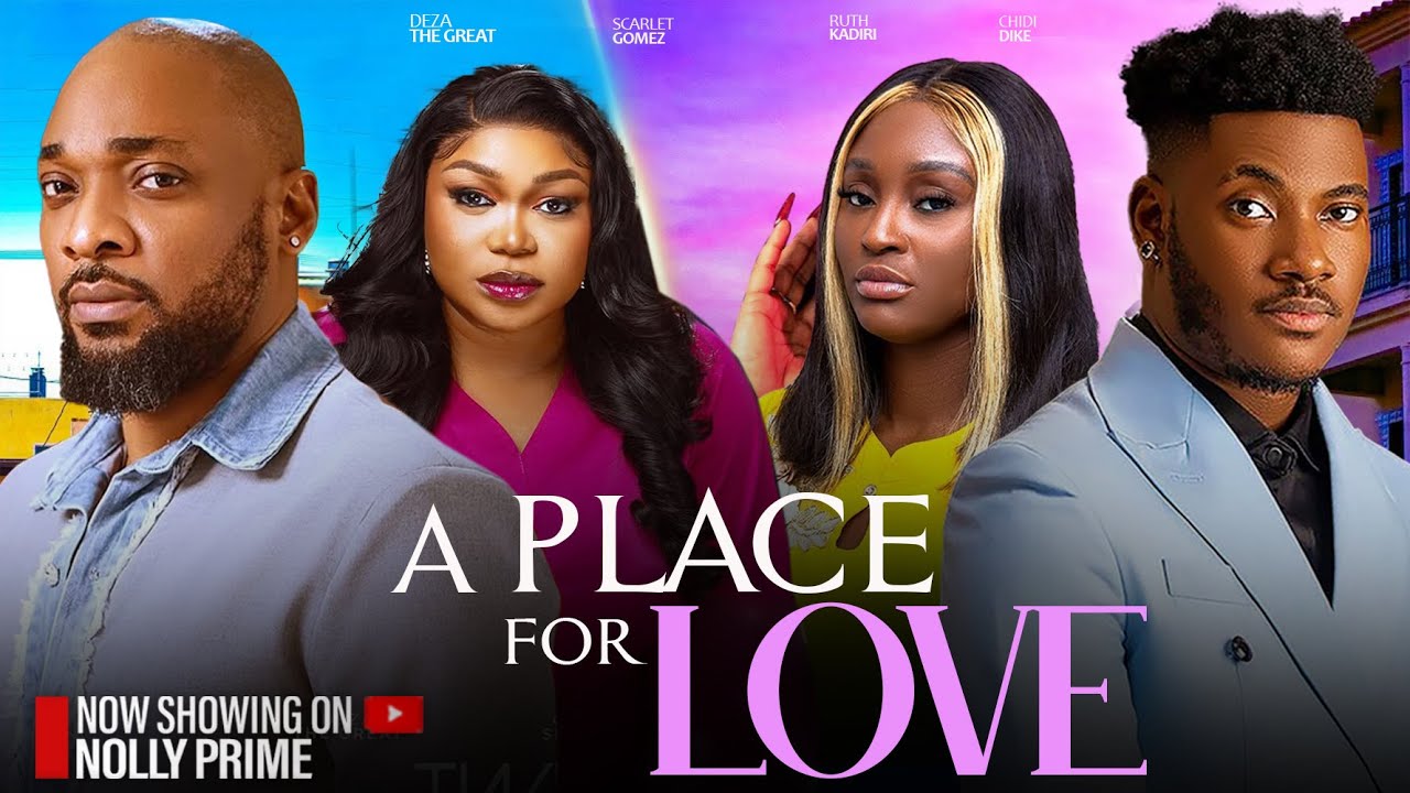 A PLACE FOR LOVE ~ RUTH KADIRI, DEZA THE GREAT, CHIDI DIKE, SCARLET GOMEZ 2026 Latest Nigerian Movie