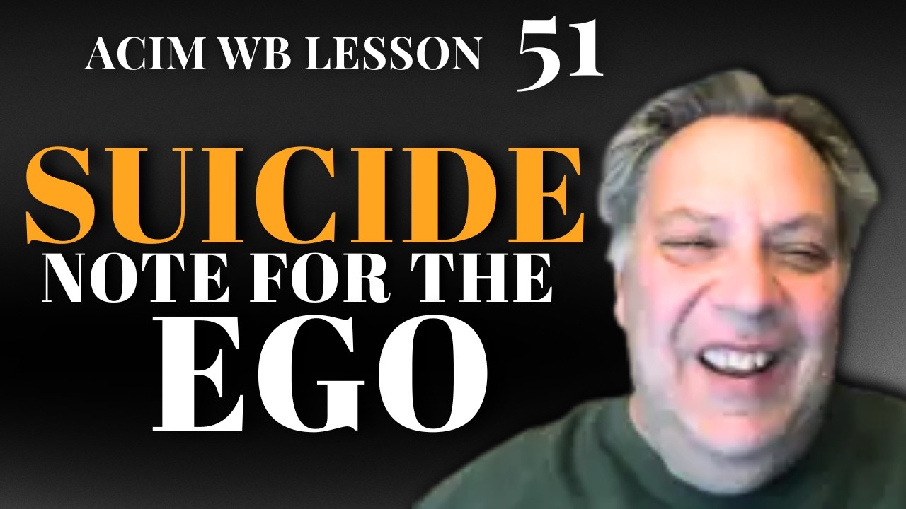 ACIM Lesson 51: Sounds Like Every SUICIDE NOTE Ever Written (Master Teacher's ACIM Insight!) | Teddy