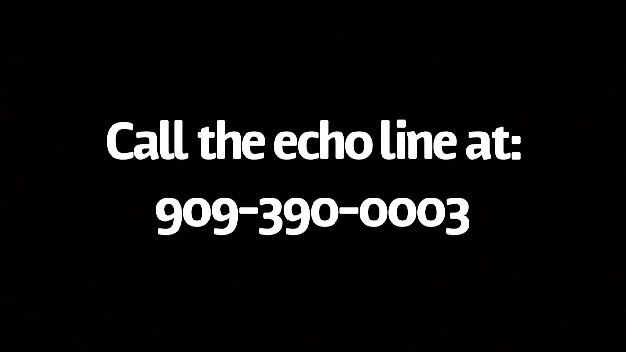 Позвонив по номеру (909)-390-0003 на линию Echo Line