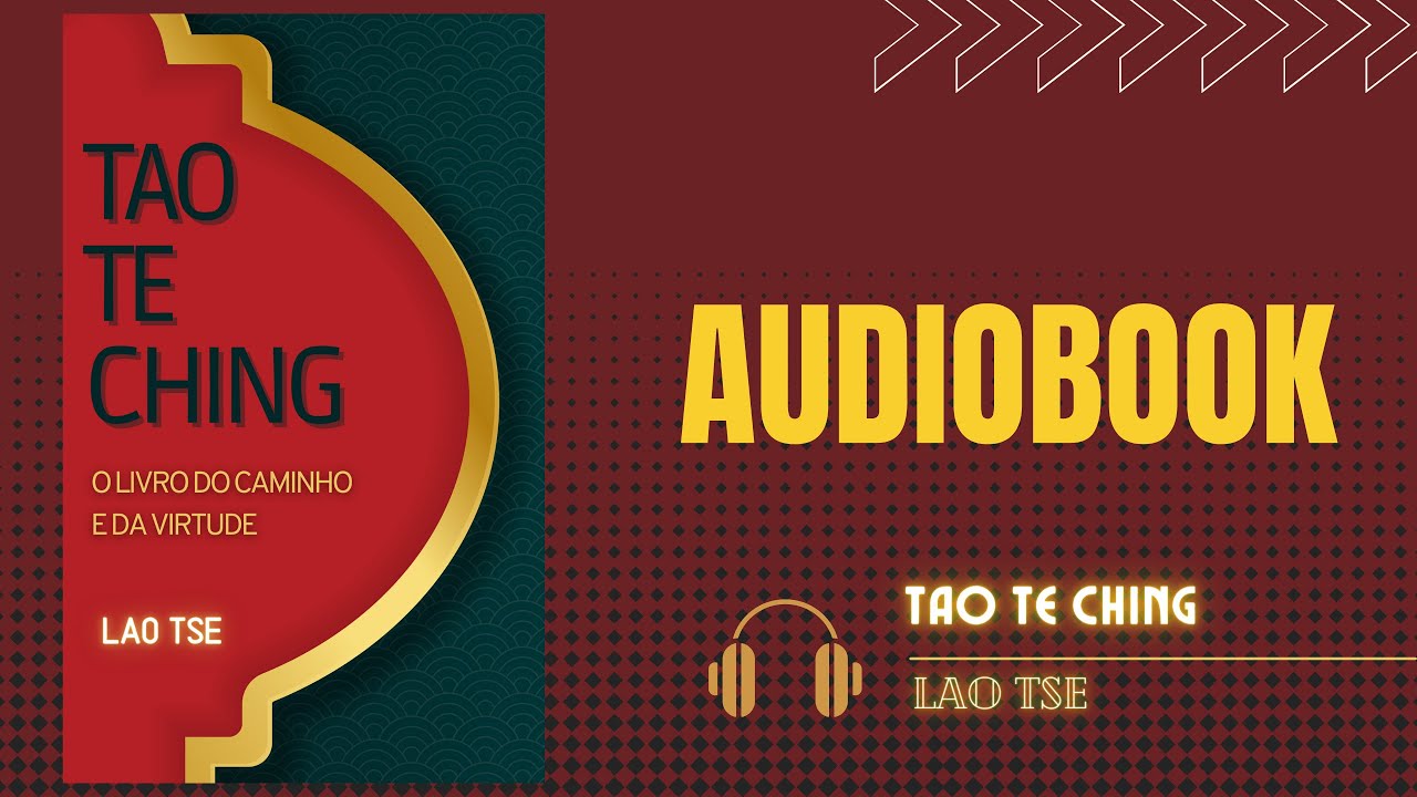 TAO TE CHING - O Livro do Caminho e da Virtude - Lao Tse - Audiobook Completo (voz humana)