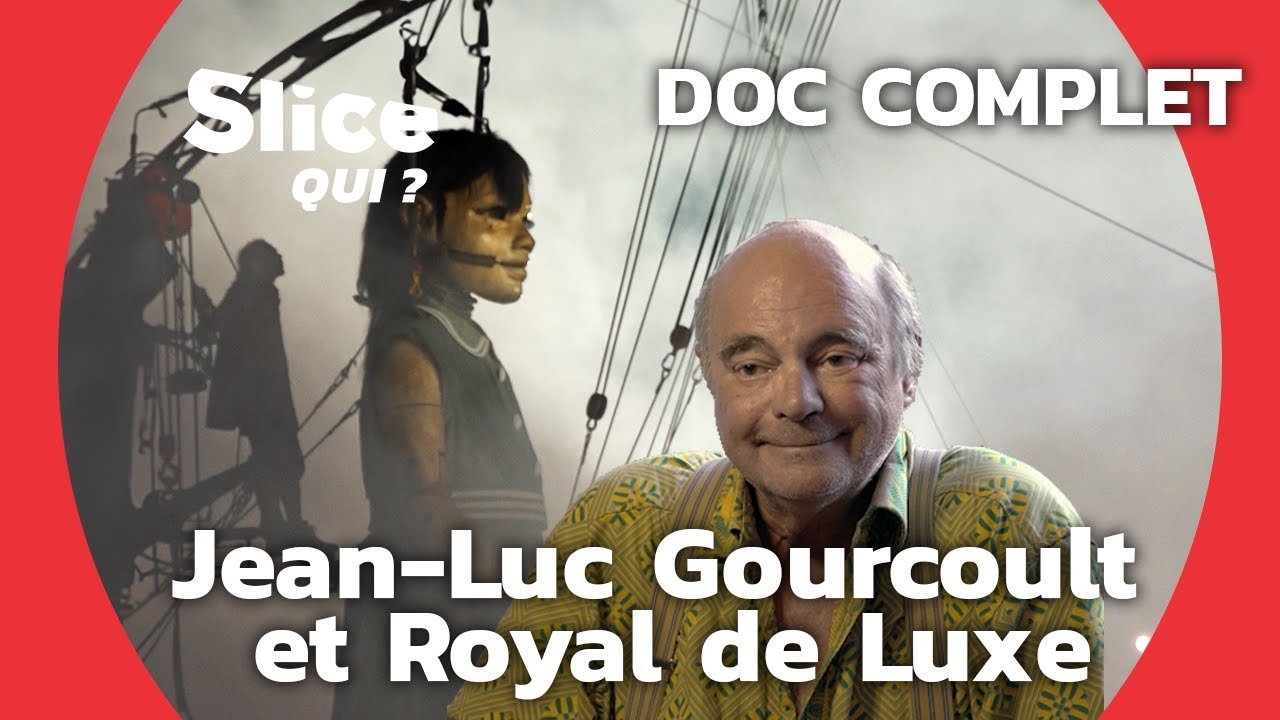 Jean-Luc Gourcoult : l’homme derrière la magie de Royal de Luxe | SLICE Qui ? | DOCUMENTAIRE COMPLET