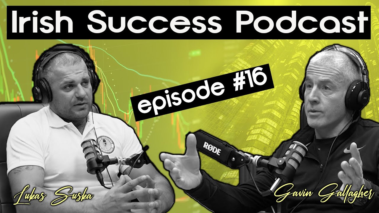 Irish Success Podcast #16 - Gavin J Gallagher - Property investor and developer