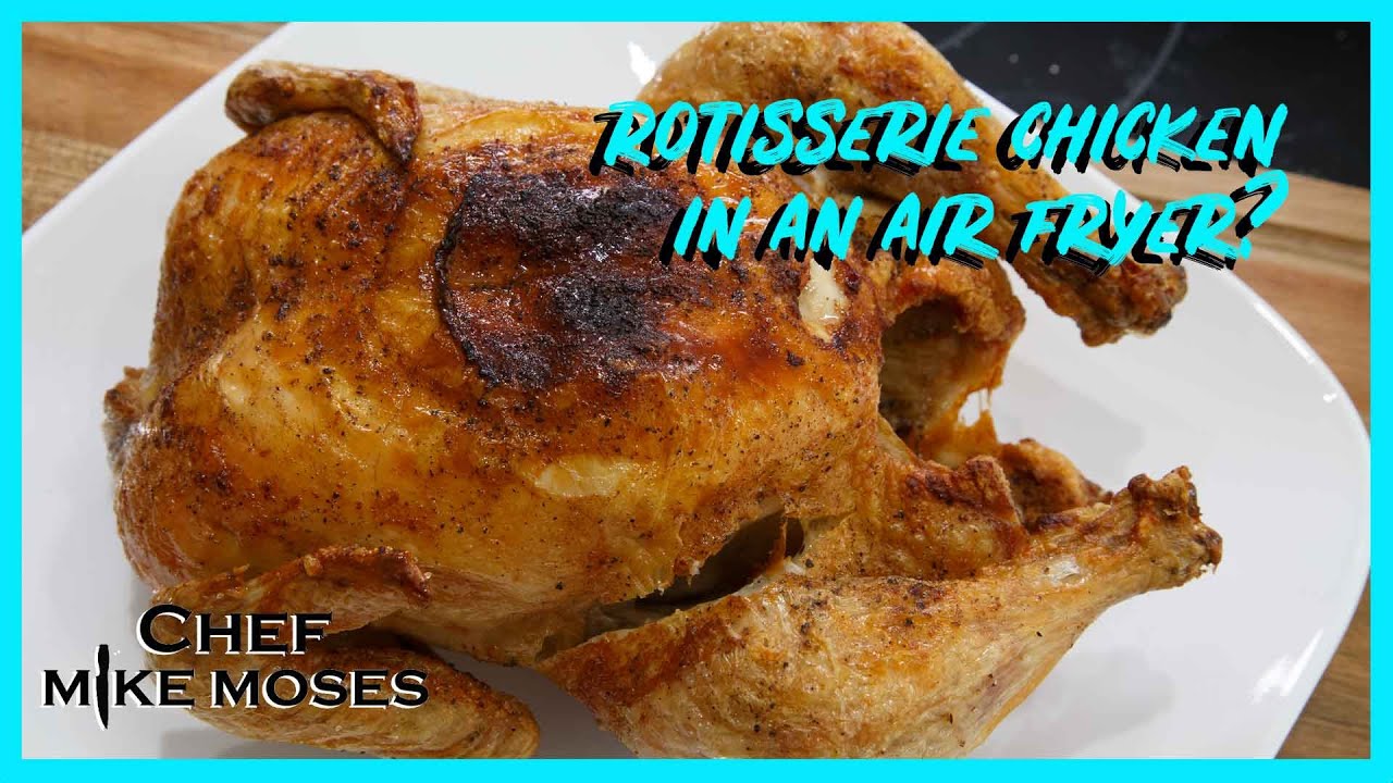 Air Fryer Chicken, the Best Rotisserie you have ever tasted.