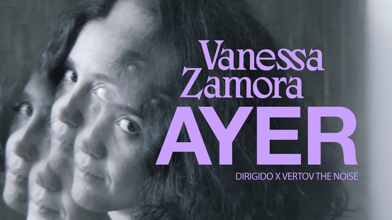 VANESSA ZAMORA - AYER (video oficial)