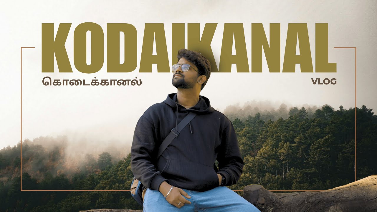 This Kodaikanal Trip Was Worth It | VLOG #2
