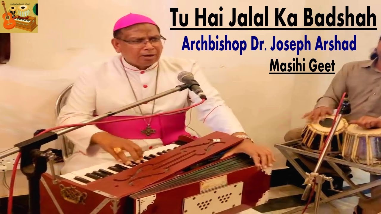 Archbishop Dr. Joseph Arshad | Tu Hai Jalal Ka Badshah  (LIVE Geet)#ArchbishopDrJosephArshad