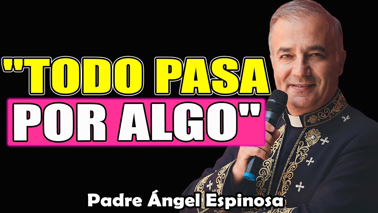 Dios No Se Equivoca, Todo Pasa Por Algo | Padre Ángel Espinosa de los Monteros 2026