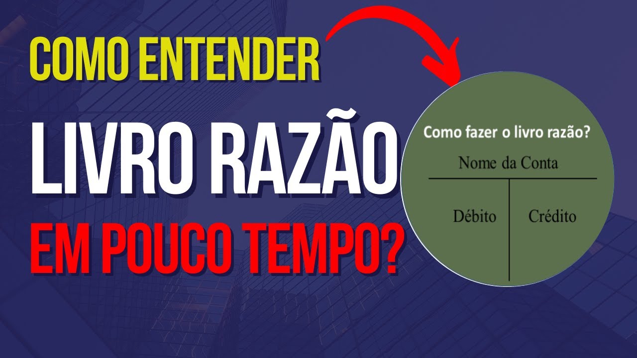 Como entender o  livro Razão - Contabilidade