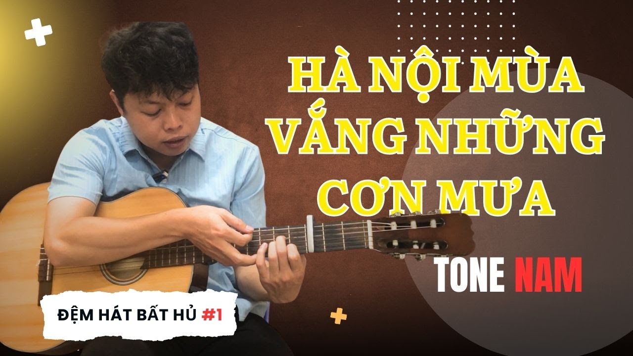 Hướng Dẫn Đệm Hát Hà Nội Mùa Vắng Những Cơn Mưa | Tone Nam | Từ Cơ Bản Đến Nâng Cao, Có Tab Intro