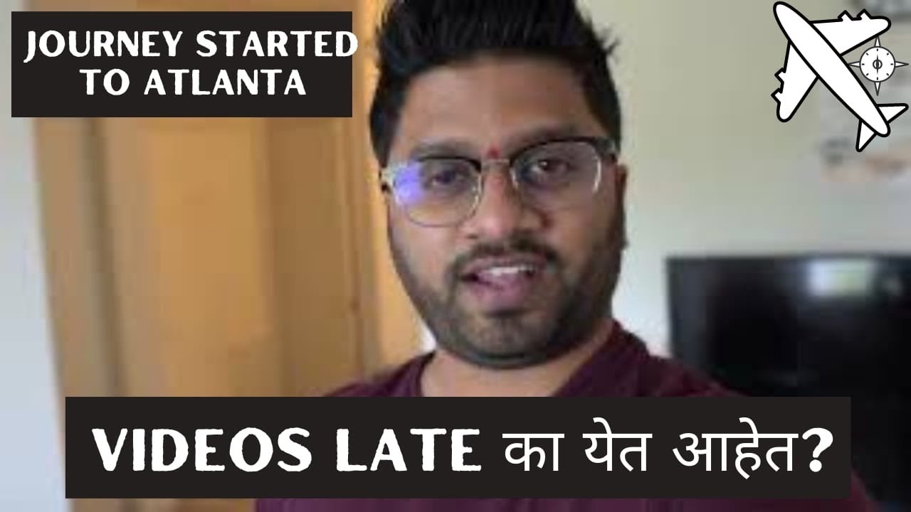 Videos late का येत आहेत? Journey started to Atlanta