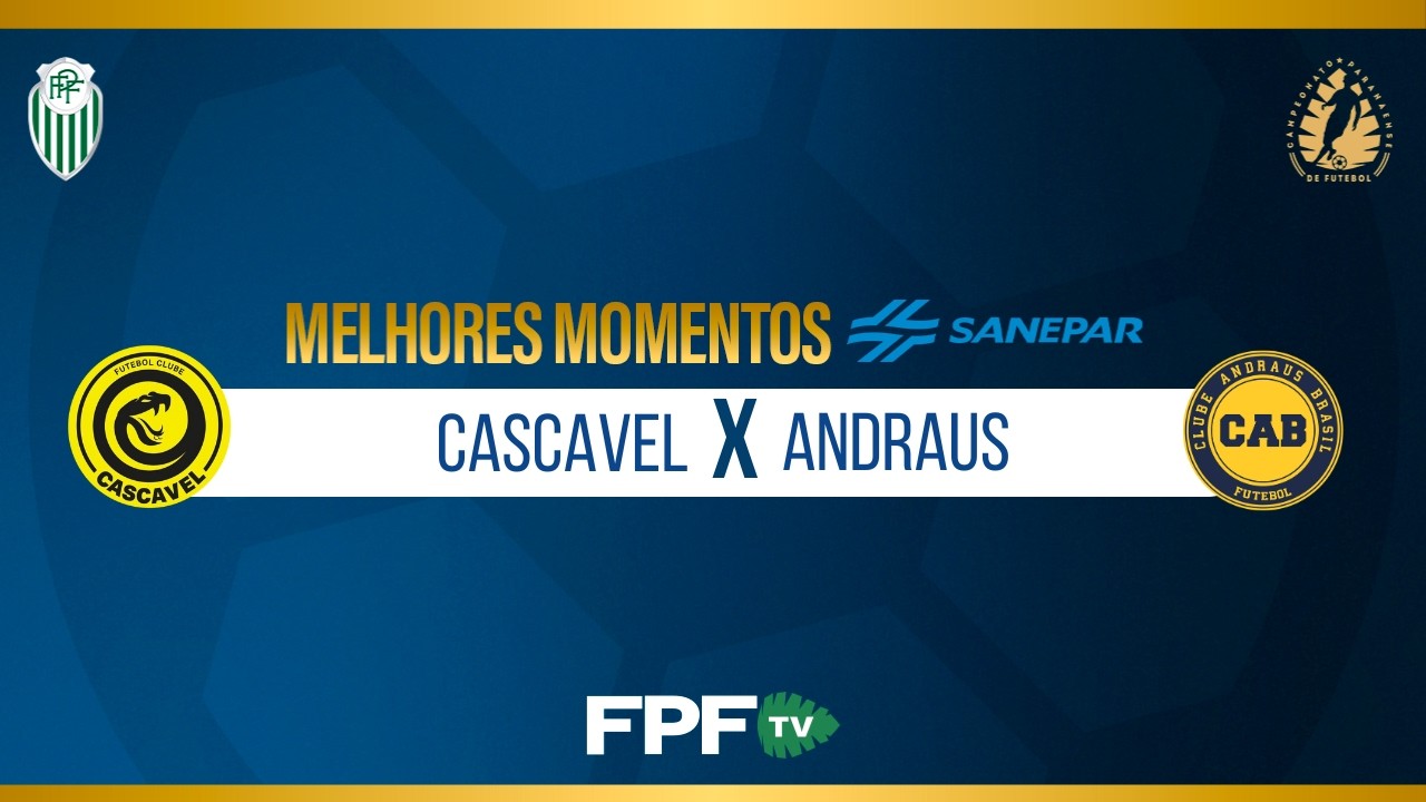 CASCAVEL 2x1 ANDRAUS | MELHORES MOMENTOS SANEPAR | PARANAENSE 2026 | GRUPO DE DESCENSO (VOLTA)