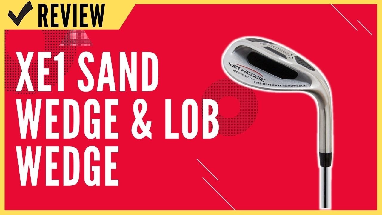 xE1 Sand Wedge & Lob Wedge&ndash; The Out-in-One Golf Wedge Review