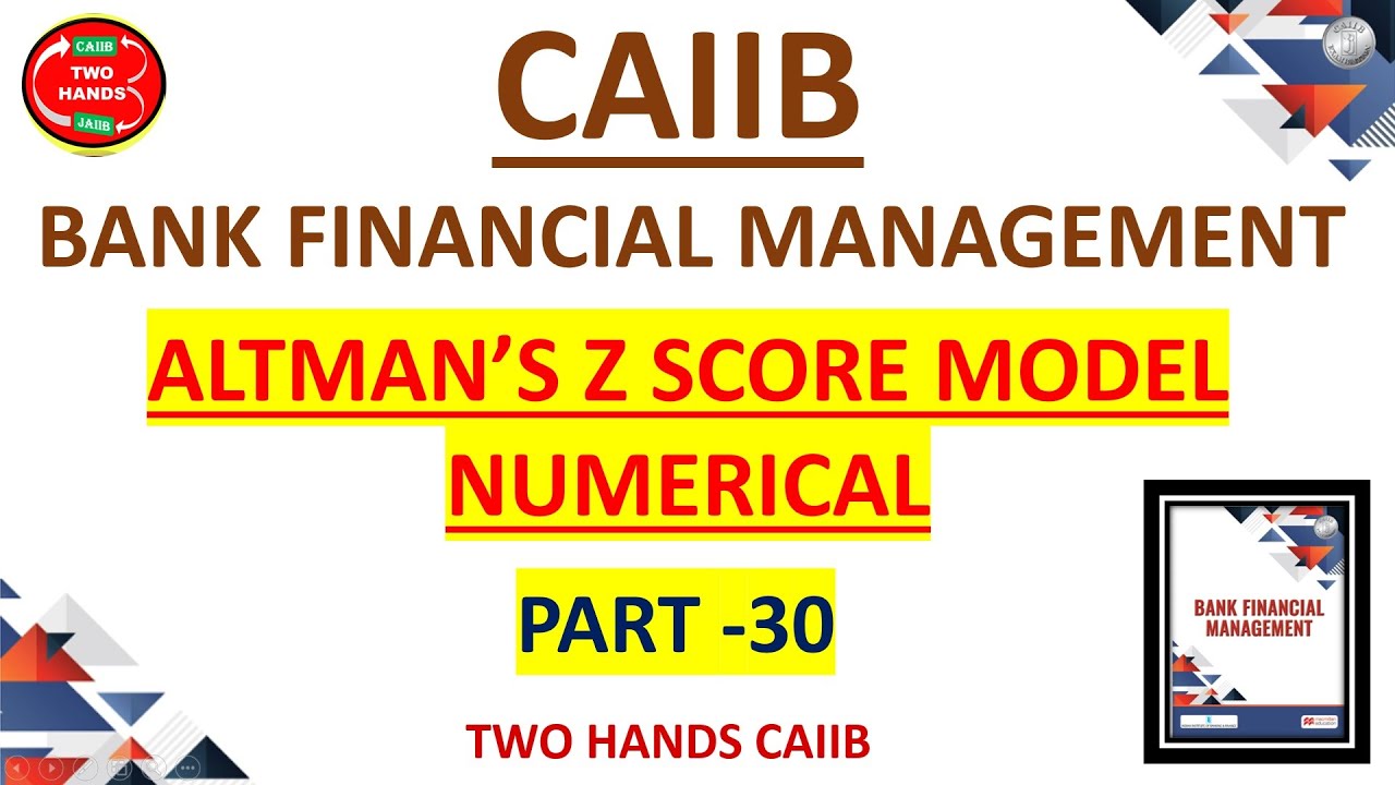 PART 30 BFM CAIIB I  ALTMAN Z SCORE BFM CAIIB I TWO HANDS CAIIB I