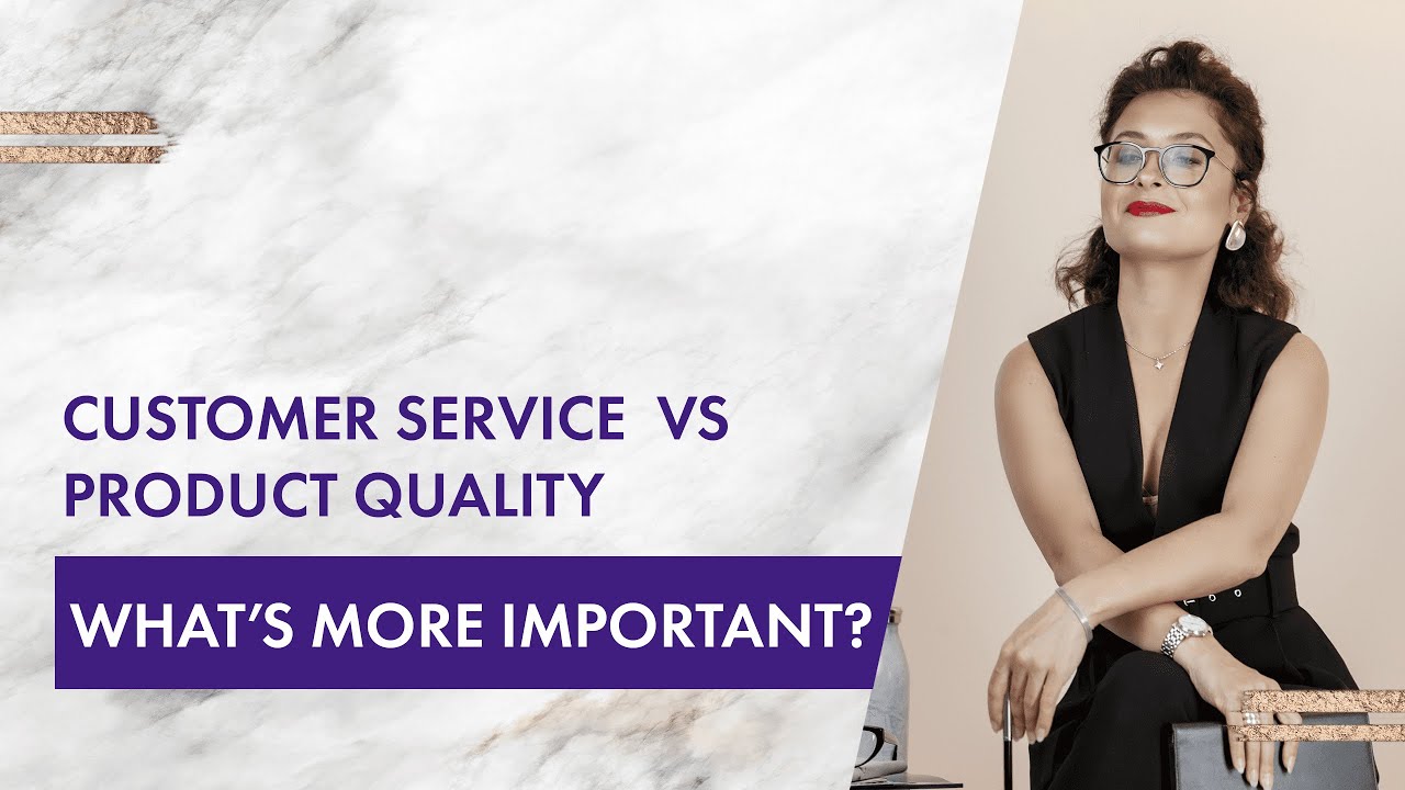 Customer Service vs Product Quality: what's more important?