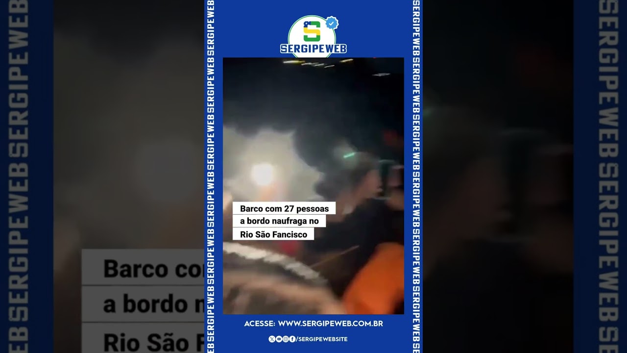 🚨 Barco com 27 pessoas naufraga no Rio São Francisco durante travessia SE–AL; todos são resgatados