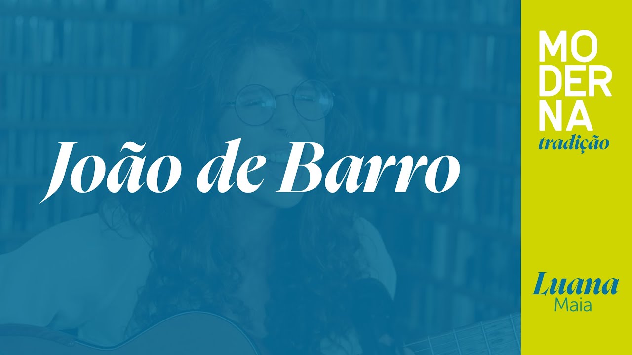 João de Barro | Moderna Tradição - Luana Maia