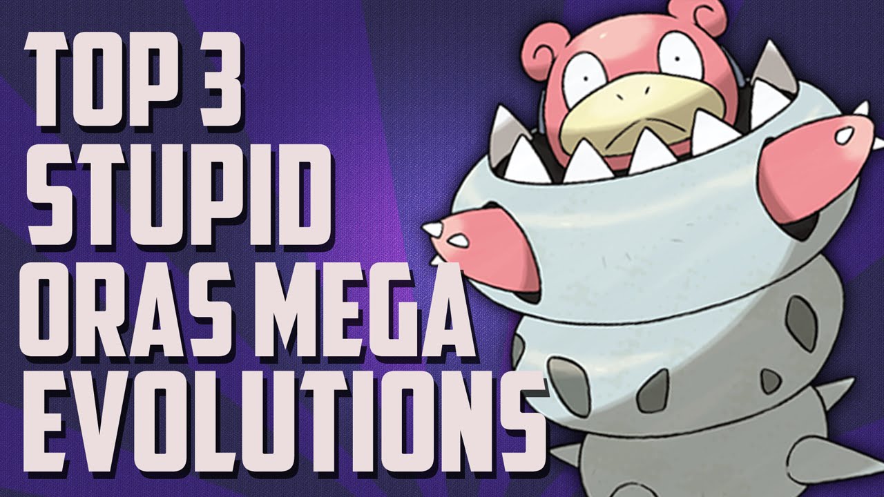 Top 3 | Stupid ORAS Mega Evolutions | Pokémon Omega Ruby Alpha Sapphire