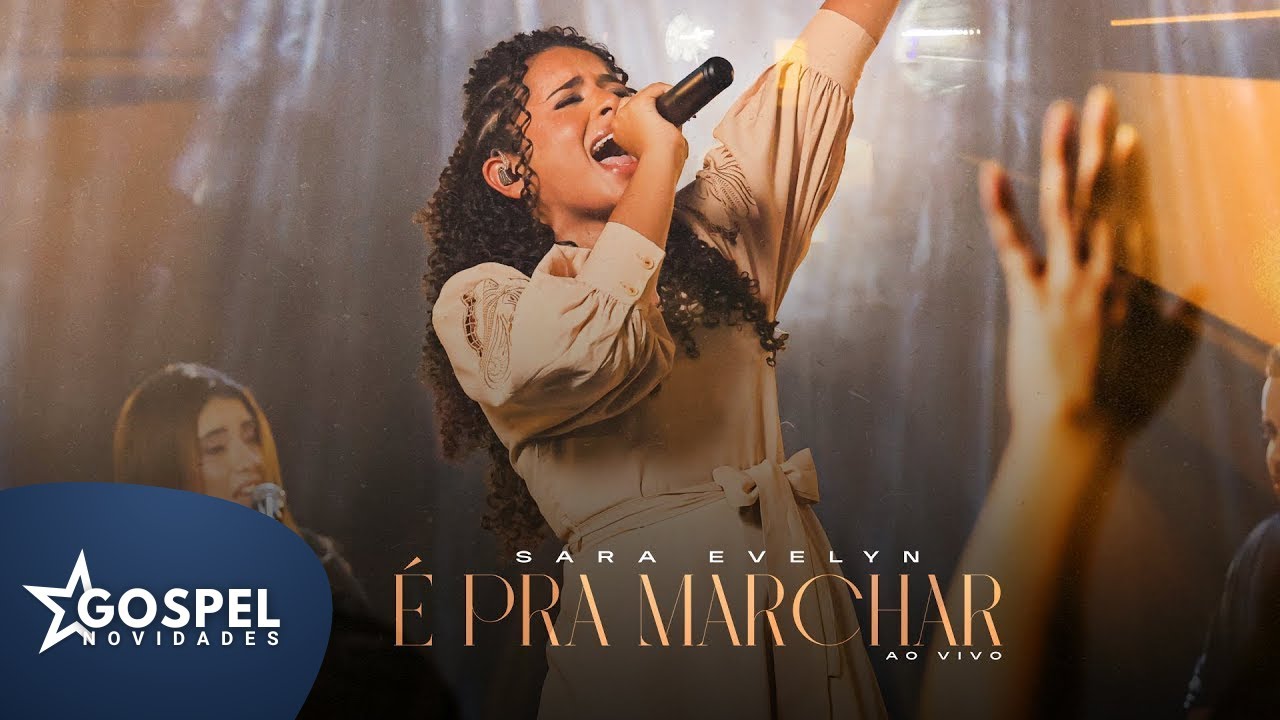 Sara Evelyn | &Eacute; pra Marchar [Gospel Novidades]