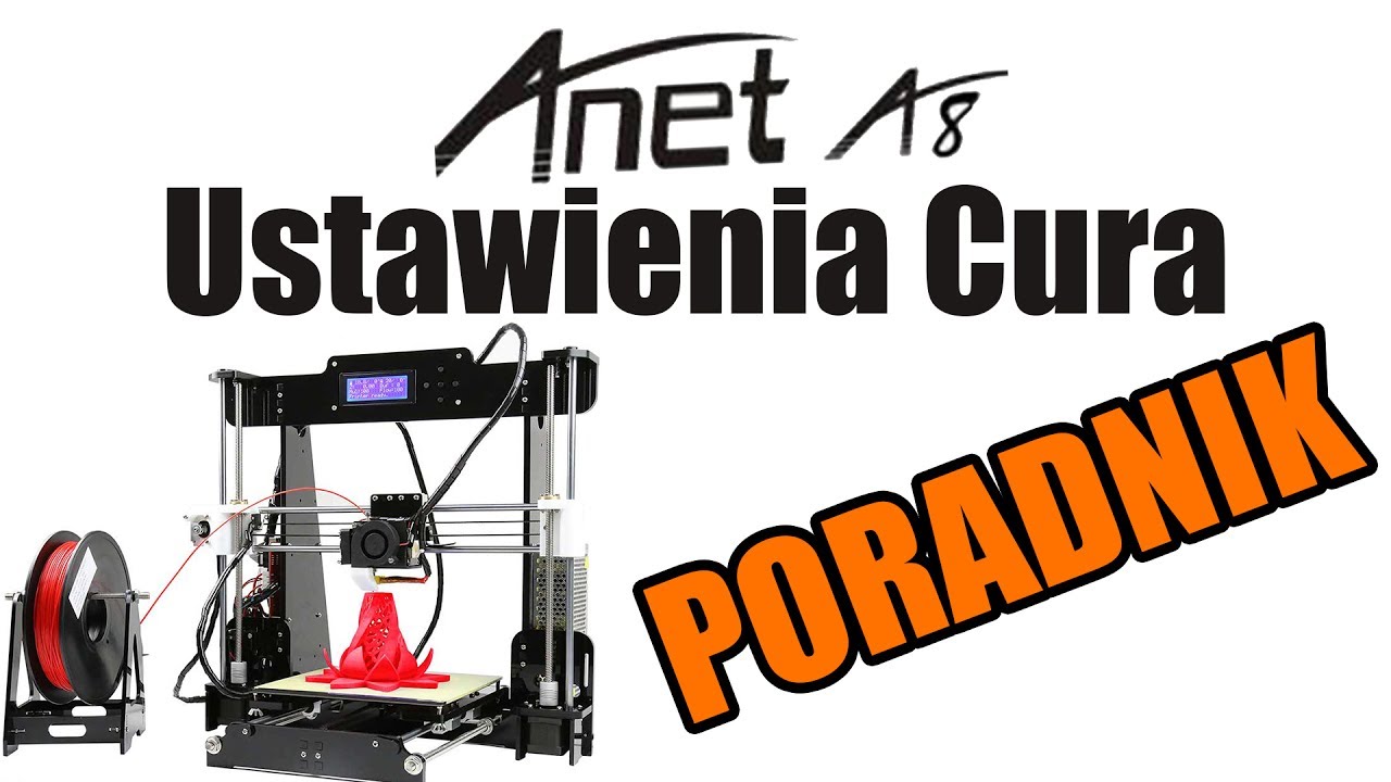 Drukarka 3D Anet A8 - Ustawienia Cura