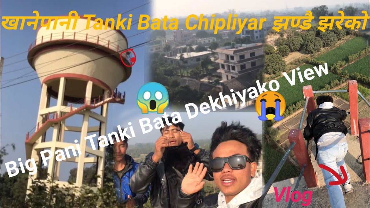 खानेPani Tanki ko टुप्पो देखी Dekhiya ko View 😱|| Tanki Mathi Baat Chipliyar jhandei Jhareko😧