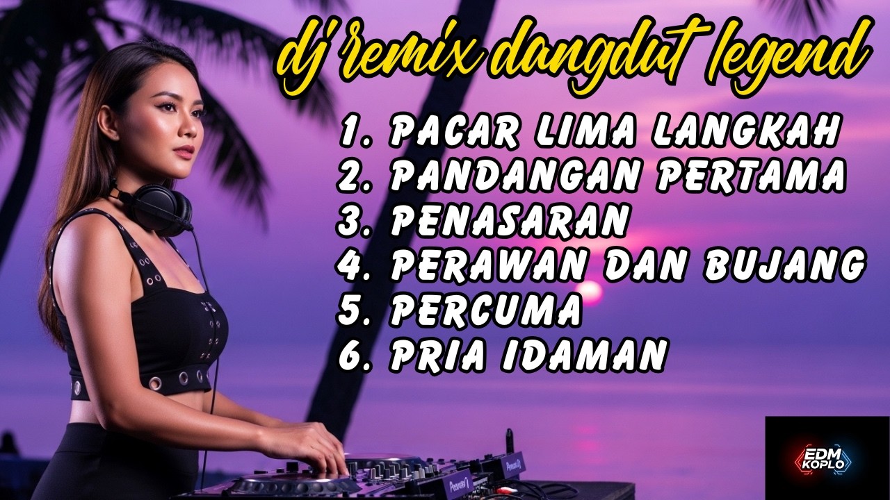 Full Album Dangdut Legend EDM Koplo Remix 🔥 Percuma, Pria Idaman, Pandangan Pertama | DJ Remix Viral