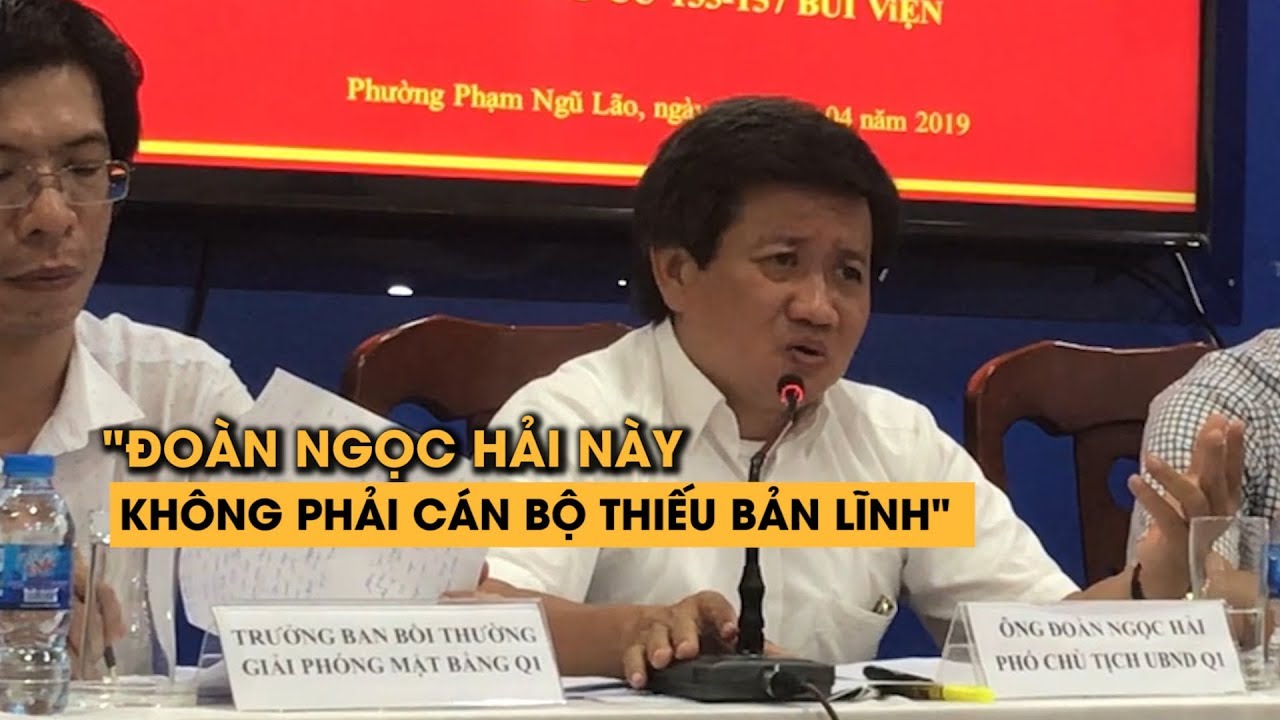 Ông Đoàn Ngọc Hải khẳng định mình không phải “cán bộ núp” với cư dân Bùi Viện