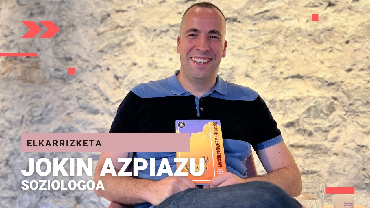 🎙 JOKIN AZPIAZU CARBALLO | 'Maskulinitateak eta feminismoa'