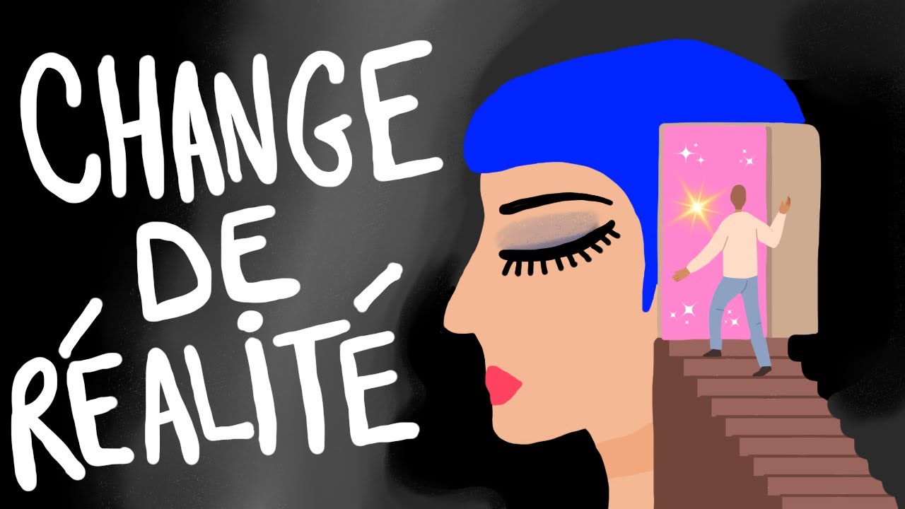 Comment CHANGER sa r&eacute;alit&eacute; & ses Circonstances N&eacute;gatives !
