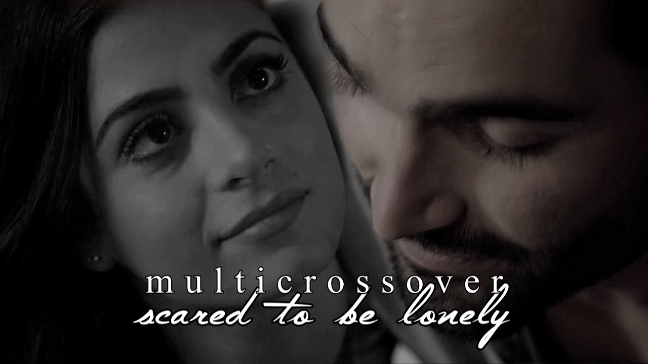 multicrossover | scared to be lonely (ypiv)