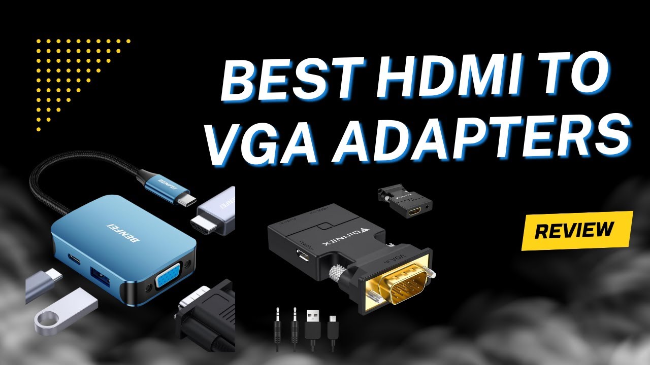 Best 5 HDMI to VGA Adapters (No Signal Loss!)
