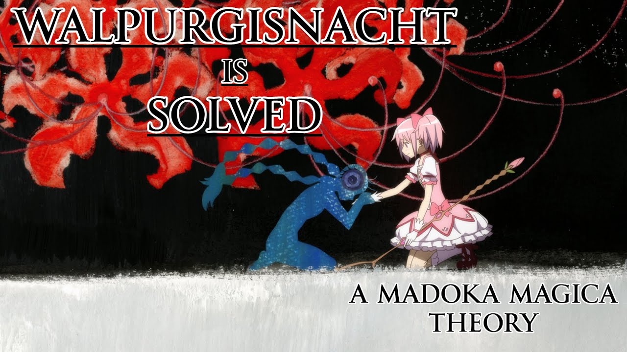 Walpurgisnacht Is Solved | A Madoka Magica Theory