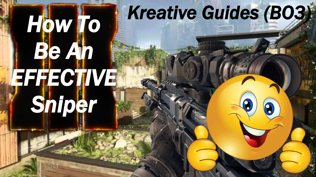 BO3 Sniper Guide/Tutorial..How To Be An EFFECTIVE Sniper In BO3! (Kreative Guide)