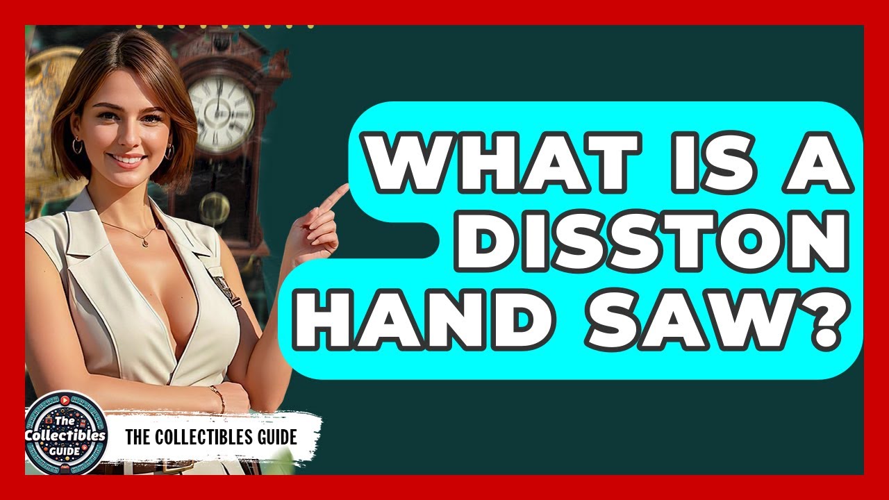 What Is A Disston Hand Saw? - The Collectibles Guide