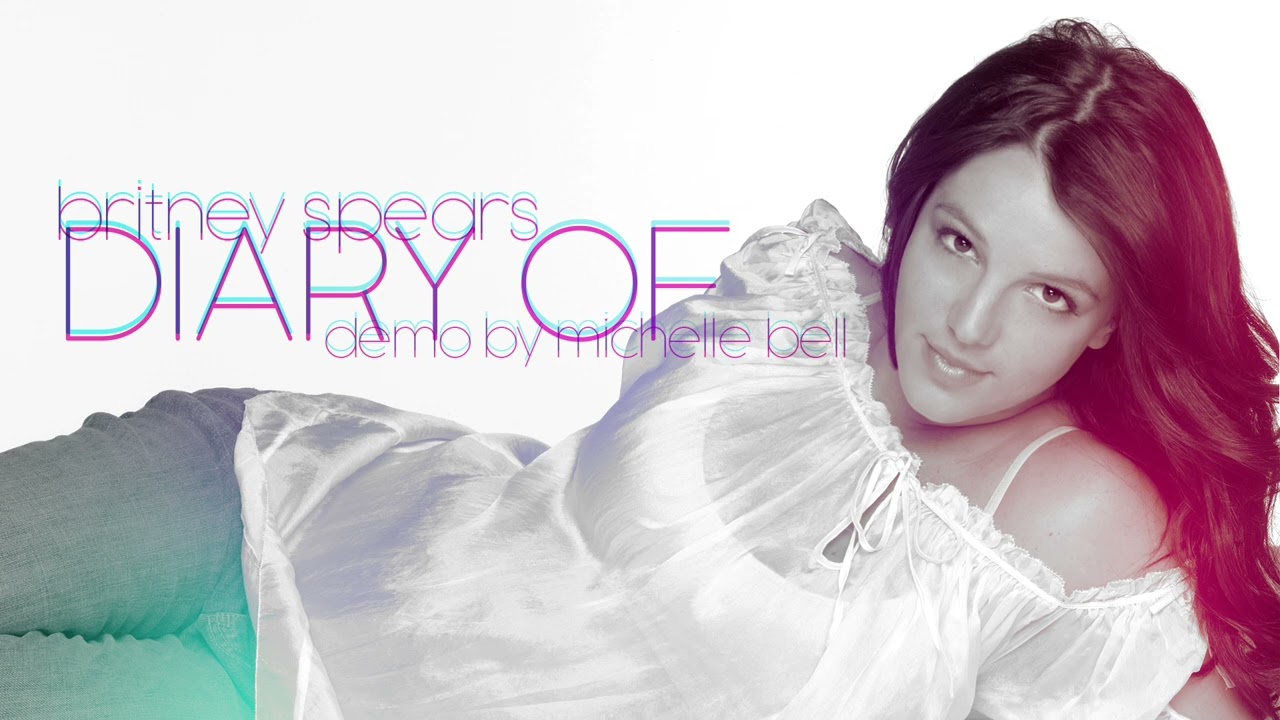 Britney Spears - Diary Of... [Demo by Michelle Bell]