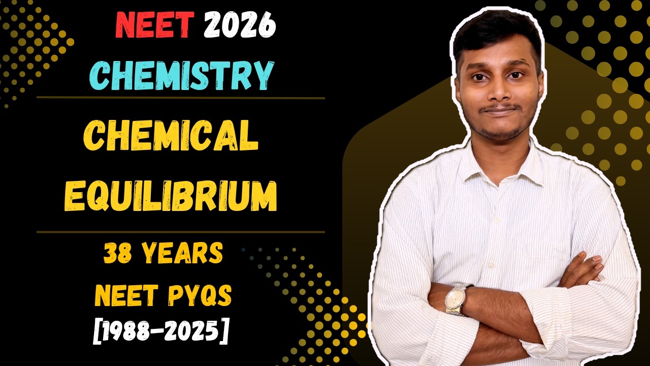 CHEMICAL EQUILIBRIUM PART 2 | LAST 38 YEARS NEET PYQs [1988-2025] | NEET 2026 #samimclasses#neet