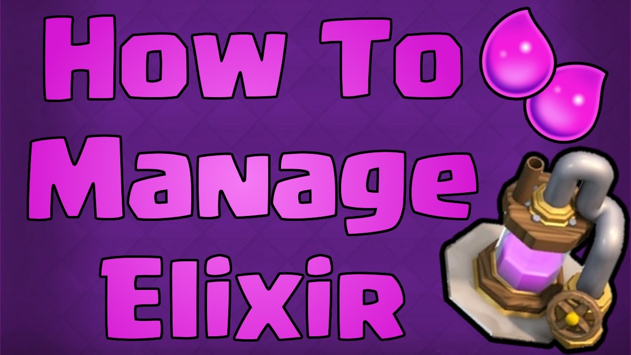 How to Manage Elixir - Basic & Advanced Tech - Clash Royale