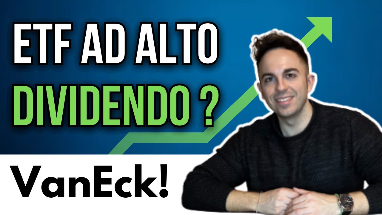 Il migliore ETF ad Alto Dividendo del momento? Ecco il VanEck!