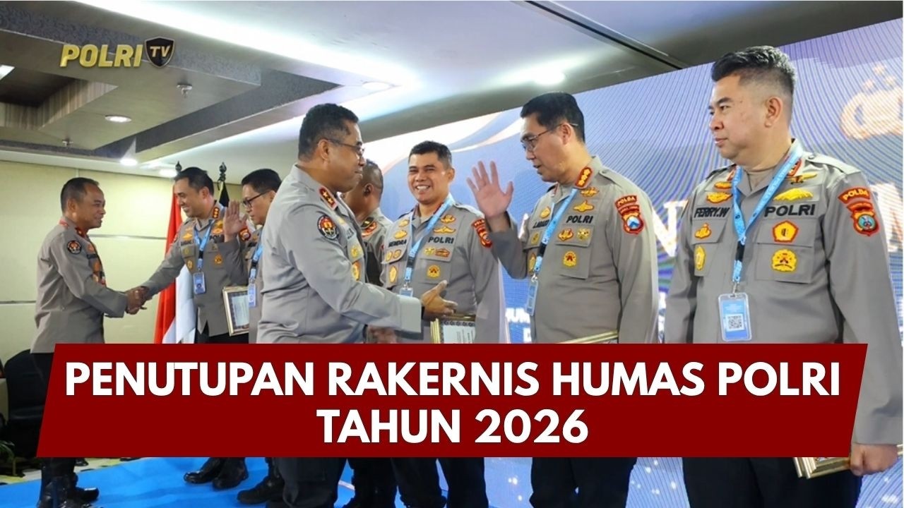 PRESISI UPDATE: PENUTUPAN RAKERNIS HUMAS POLRI TAHUN 2026 15/04/26 (20.00)
