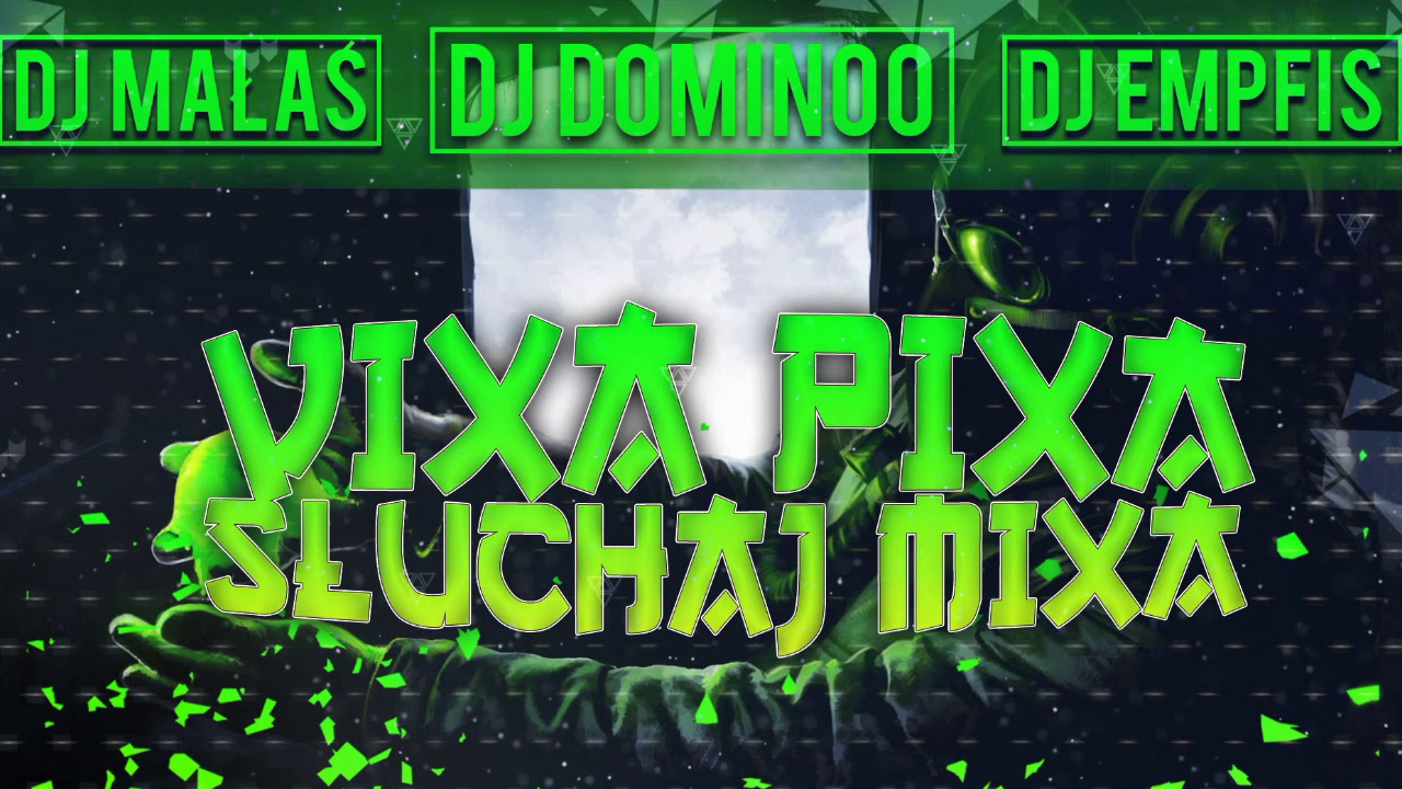 ☢️VIXA PIXA SŁUCHAJ MIXA☢️2019 ☢️#12☢️DJ DOMINOO & DJ MAŁAŚ & DJ EMPFIS ☢️