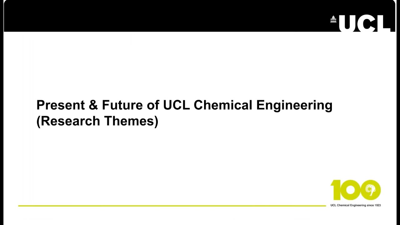 Present & Future of UCL Chemical Engineering (Research Themes)