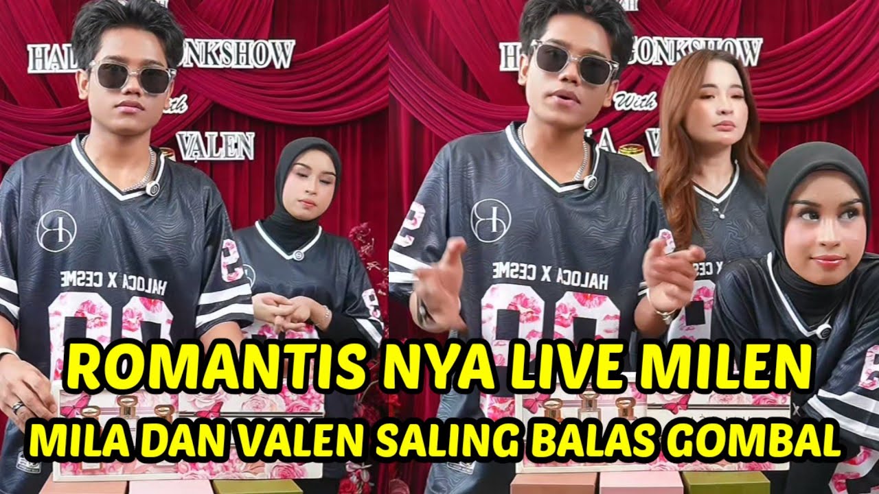 ROMANTIS NYA LIVE MILEN❗MILA DAN VALEN SALING BALAS GOMBAL‼️