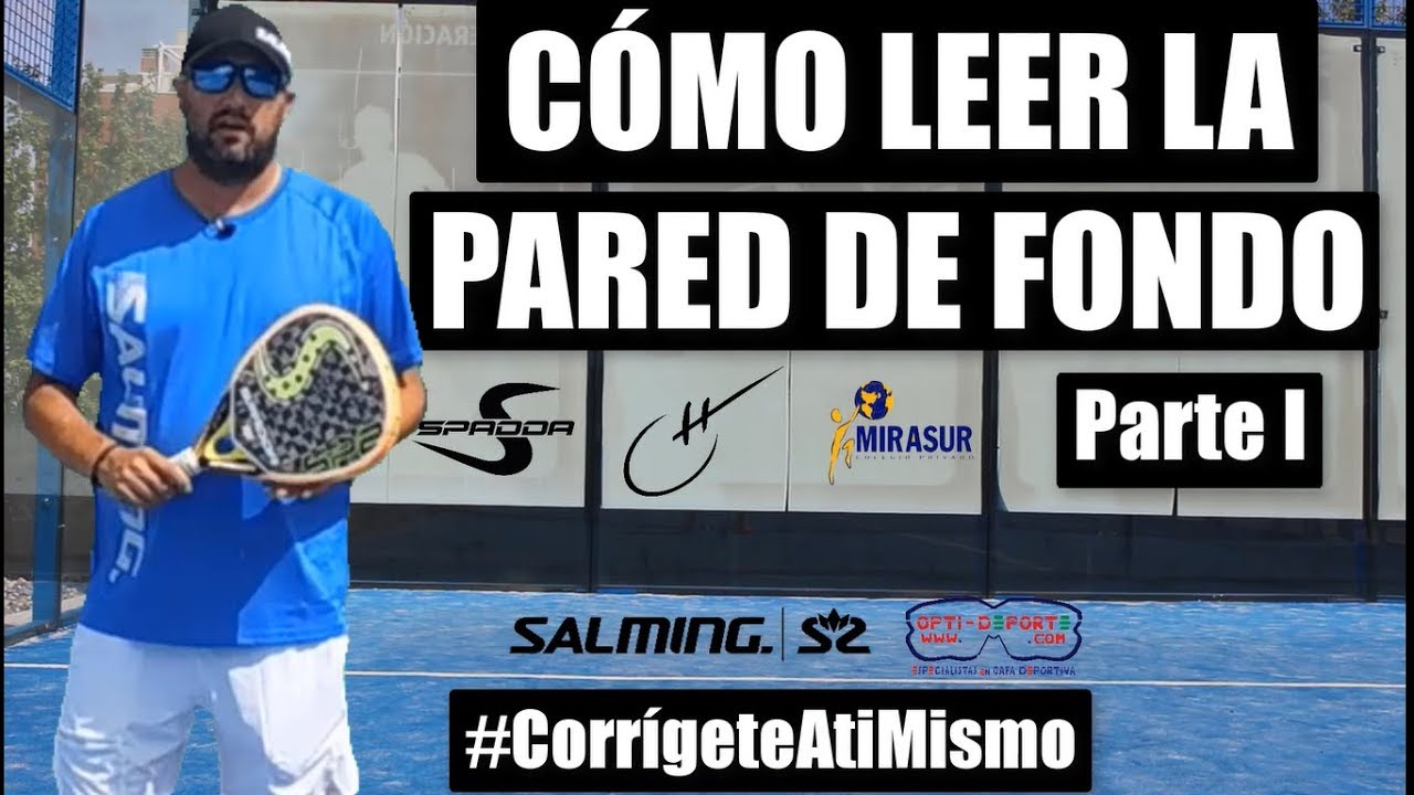 Pádel: Cómo Leer la Pared de Fondo (Parte I) - Consejo 7 - #CorrígeteAtiMismo
