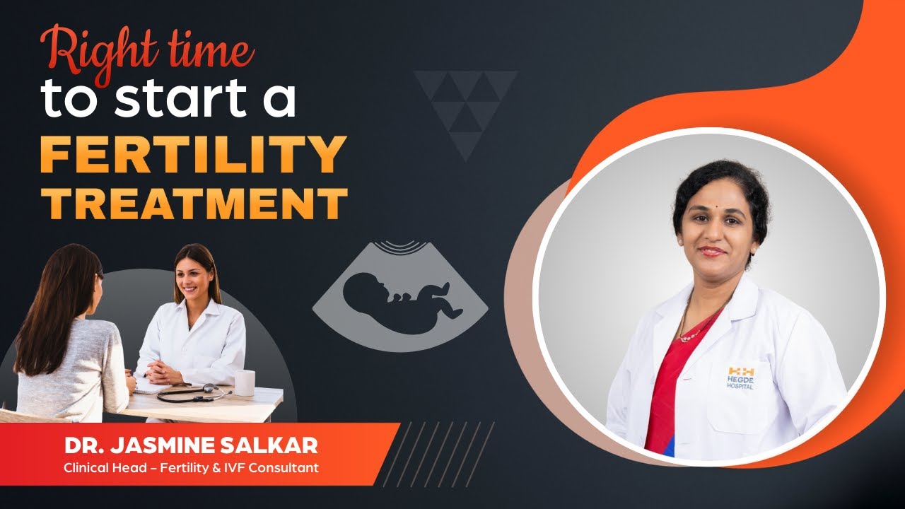 Right Time to Start a Fertility Treatment | IVF Treatment | 